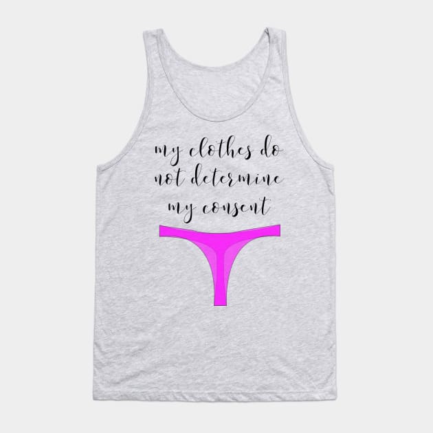 MY CLOTHES DO NOT DETERMINE MY CONSENT Tank Top by TheMidnightBruja